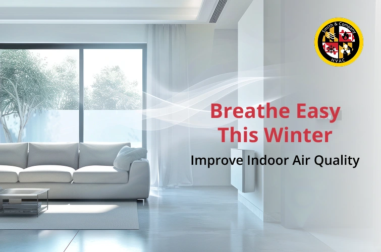 Winter indoor air quality improvement by Smith & Company HVAC for healthier indoors